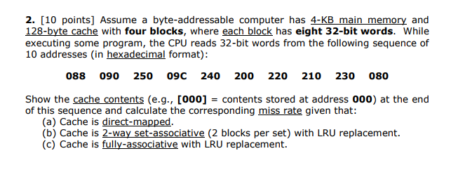  2. [10 points] Assume a byte-addressable computer has 4-KB main memory