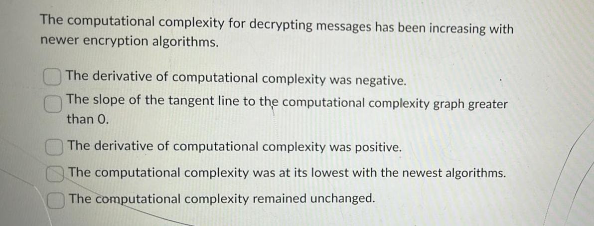  The computational complexity for decrypting messages has been increasing with newer
