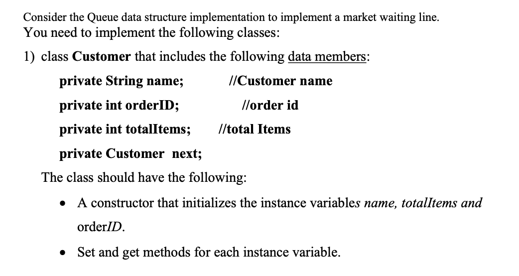 Consider the Queue data structure implementation to implement a market waiting