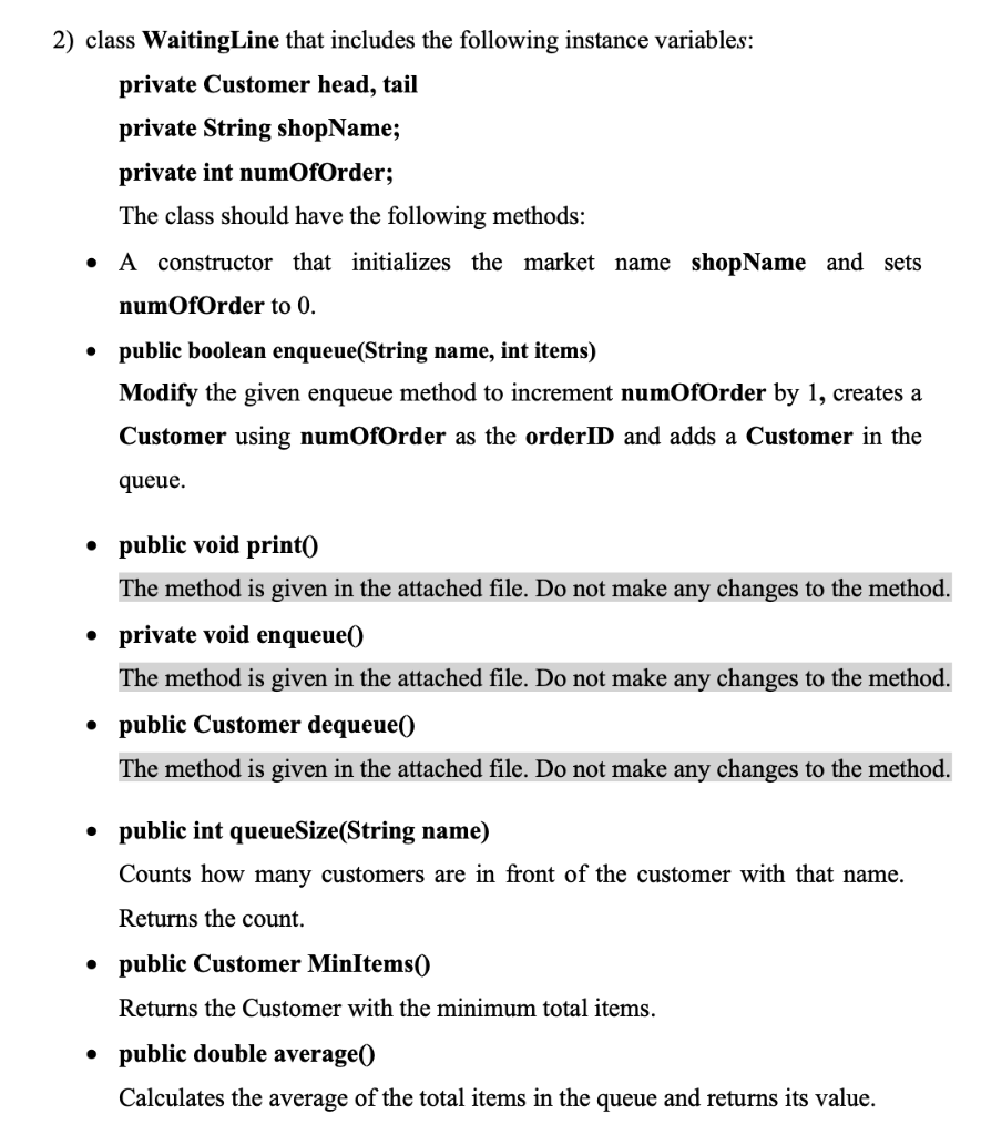 includes the following data members: private String name; //Customer name private int