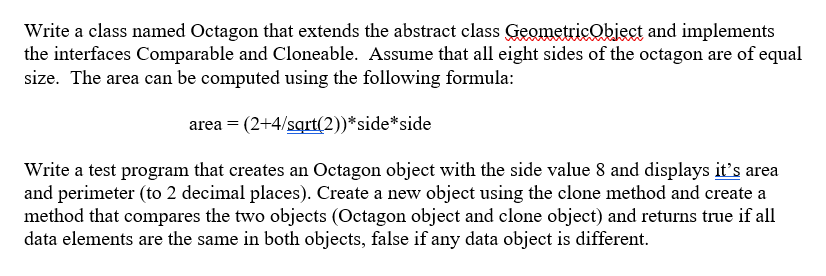 Please use java write a class named Octagon that extends the abstract