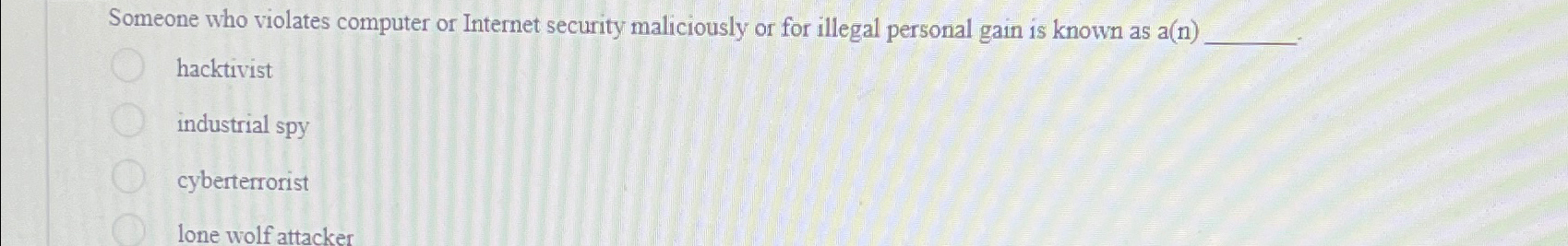 Someone who violates computer or Internet security maliciously or for illegal