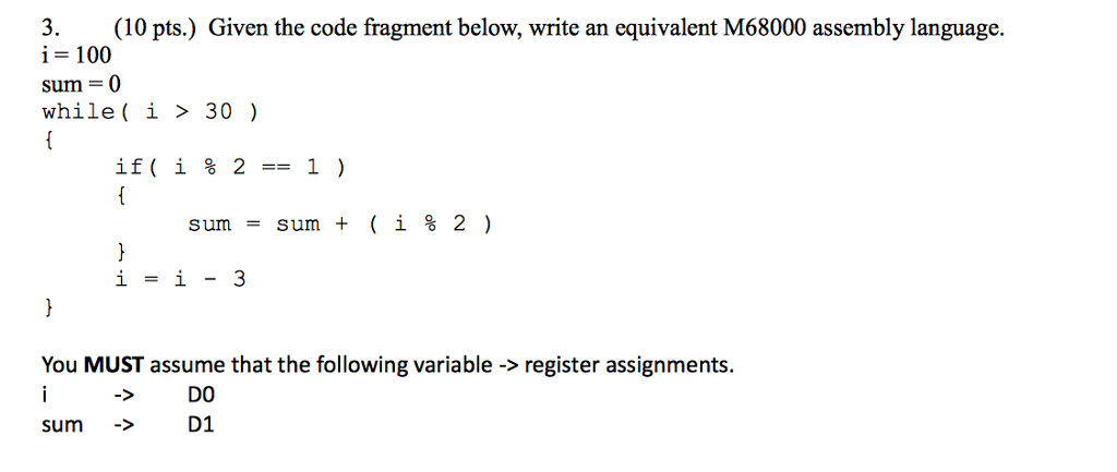  Given the code fragment below, write an equivalent M68000 assembly language,
