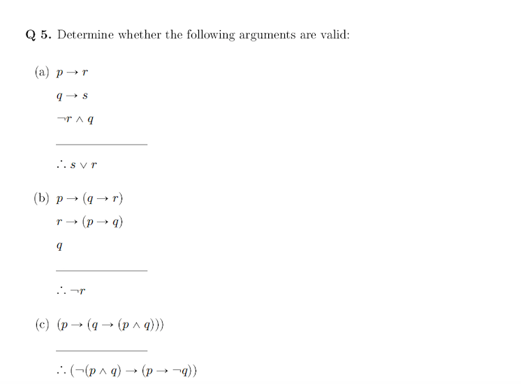  Q 5. Determine whether the following arguments are valid: (a) p