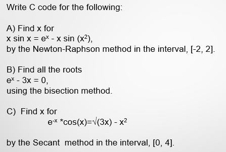  Write C code for the following: A) Find x for x
