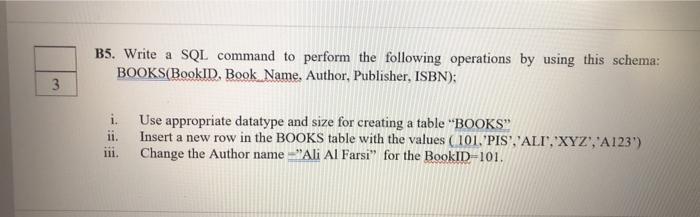  B5. Write a SQL command to perform the following operations by