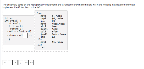 The assembly code on the right partially implements the C function