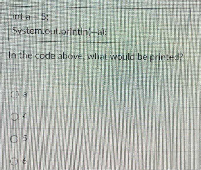 1 2 2.0 2.5 int a=6%4 In the code above, what is