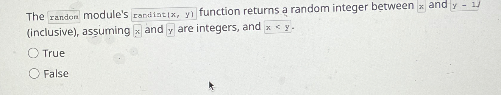  The module's randint (x,y) function returns a random integer between x