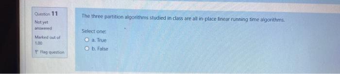  Question 11 The three partition algorithms studied in class are all