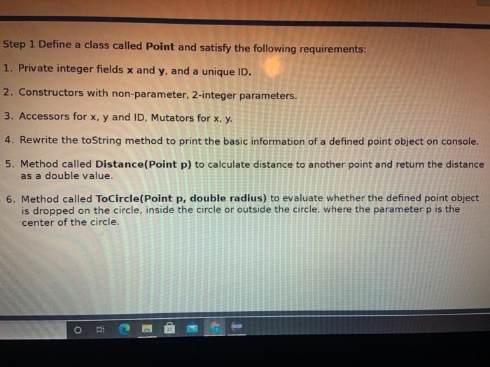 In Java Step 1 Define a class called Point and satisfy the