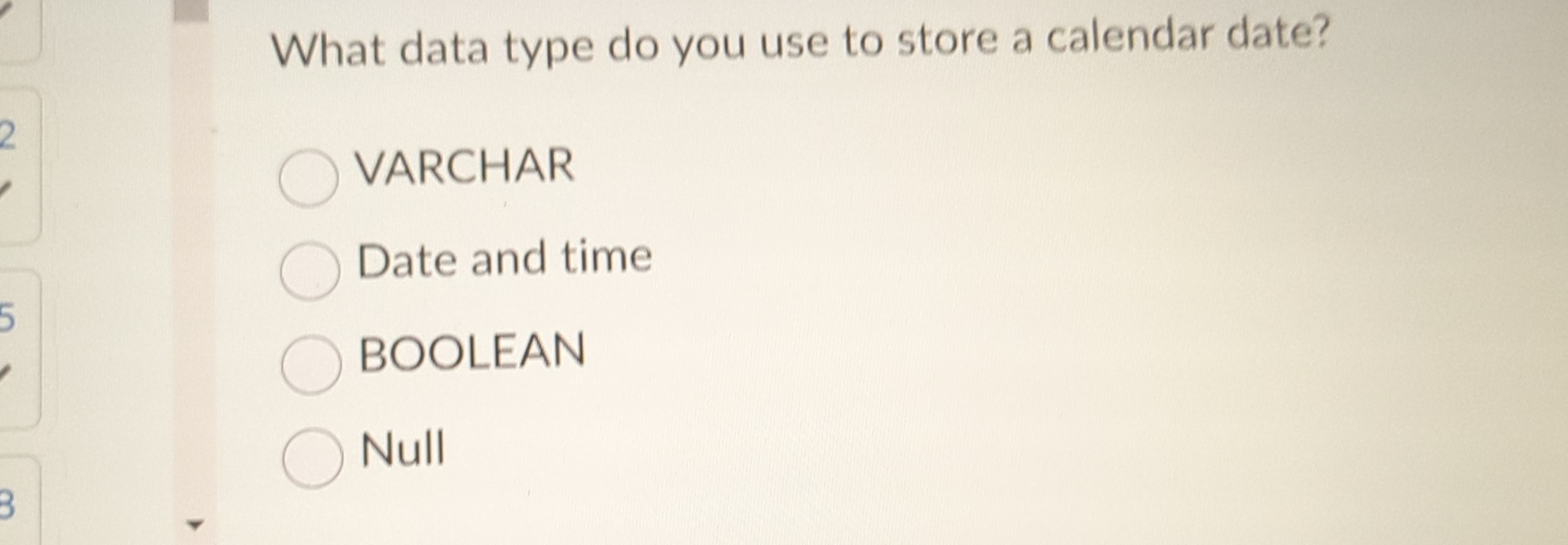  What data type do you use to store a calendar date?