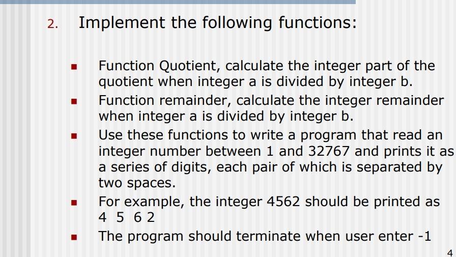  answer in C language 2. Implement the following functions: Function Quotient,