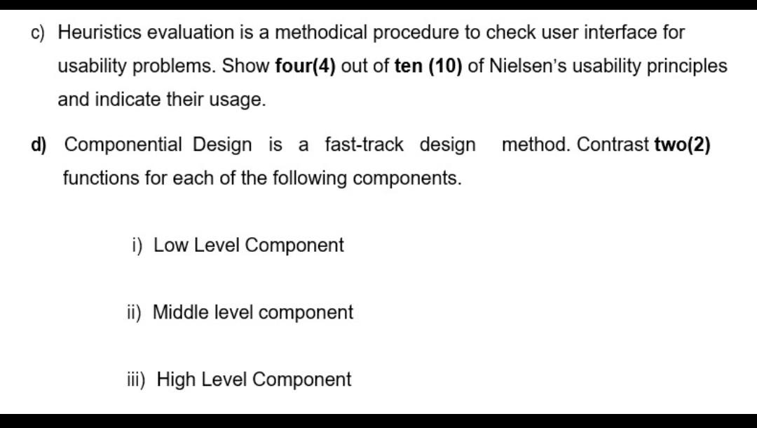 c) Heuristics evaluation is a methodical procedure to check user interface