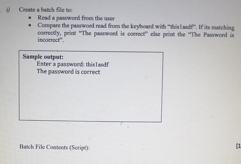  1) Create a batch file to: Read a password from the