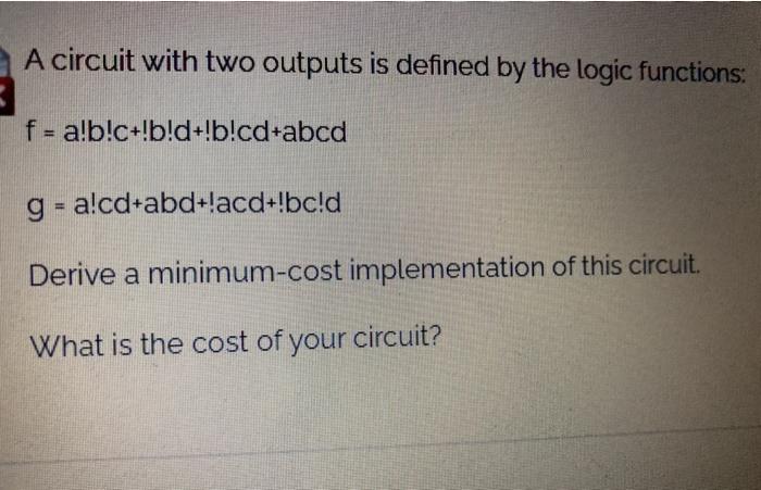  A circuit with two outputs is defined by the logic functions: