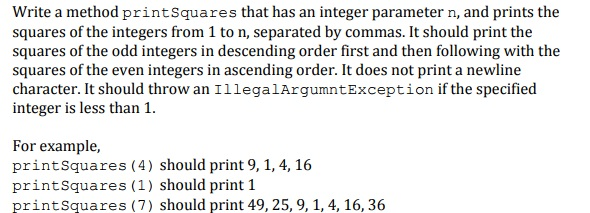 write a java program for the following question: Write a method printsquares
