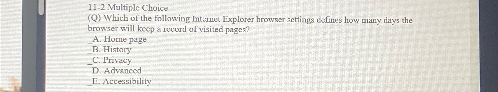  11-2 Multiple Choice (Q) Which of the following Internet Explorer browser