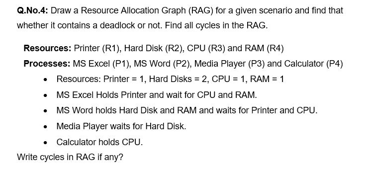  Q.No.4: Draw a Resource Allocation Graph (RAG) for a given scenario