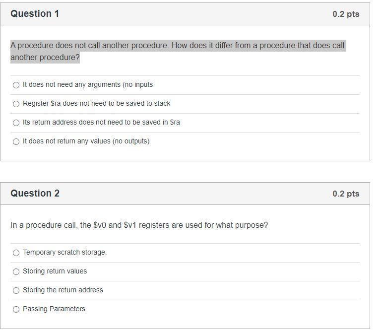  Question 1 0.2 pts A procedure does not call another procedure.