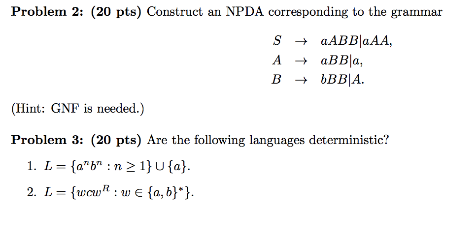 Problem 2: (20 pts) Construct an NPDA corresponding to the grammar