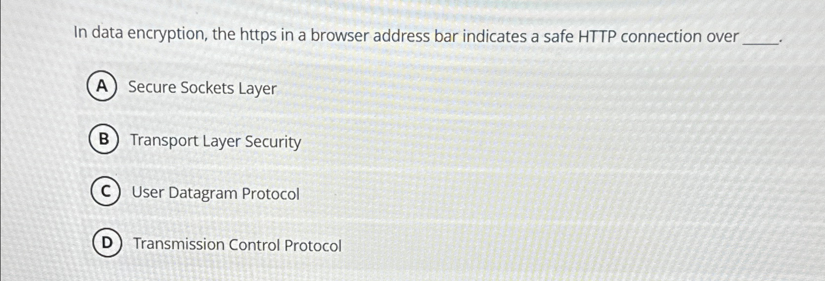  In data encryption, the https in a browser address bar indicates