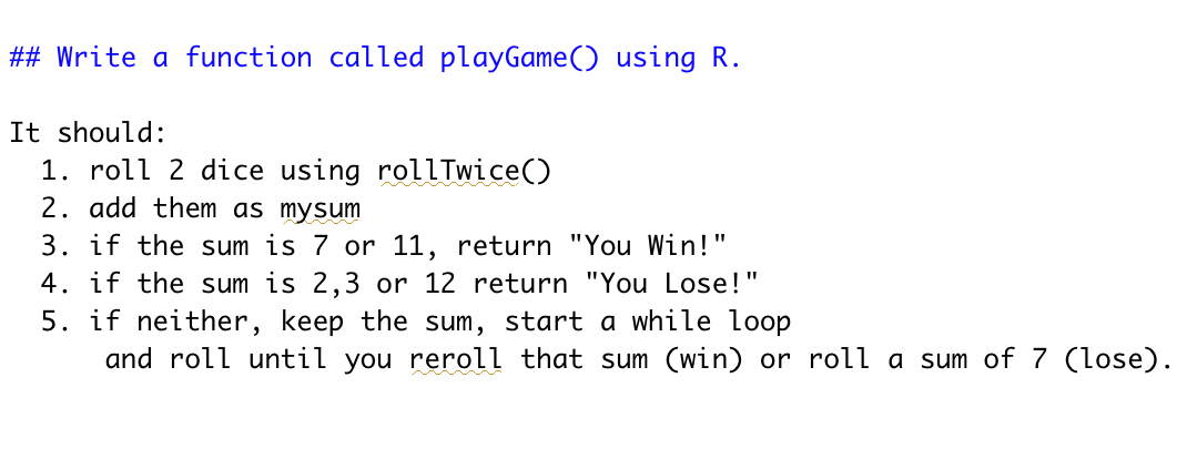 ## Write a function called playGame() using R. It should: 1.