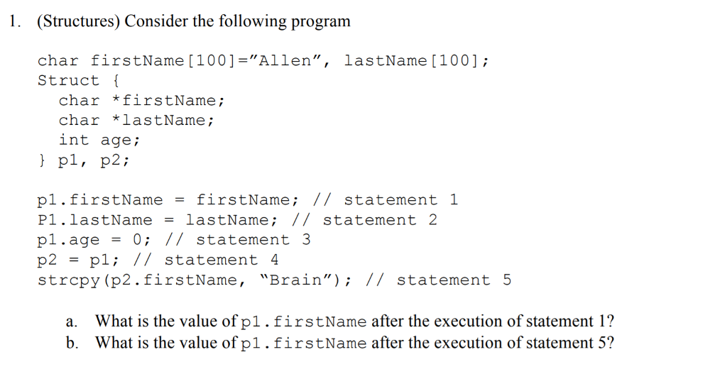 C programming language 1. (Structures) Consider the following program 1astName [ 100];