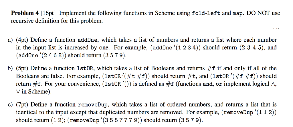  Please write answer in Scheme code. Don't use loops/assignments. And please