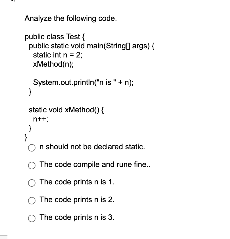  Analyze the following code. public class Test { public static void