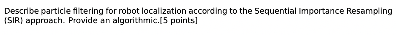 Describe particle filtering for robot localization according to the Sequential Importance