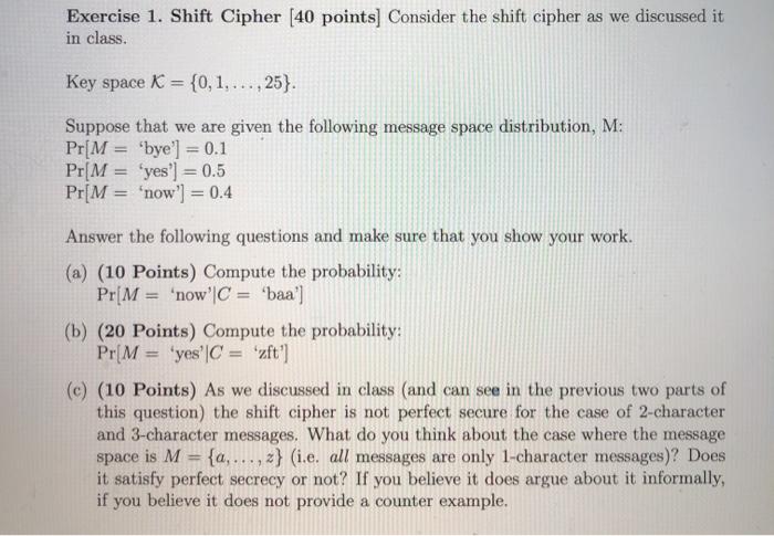  Exercise 1. Shift Cipher (40 points] Consider the shift cipher as