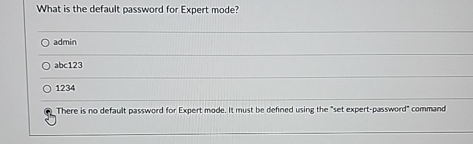  What is the default password for Expert mode? admin abc123 1234
