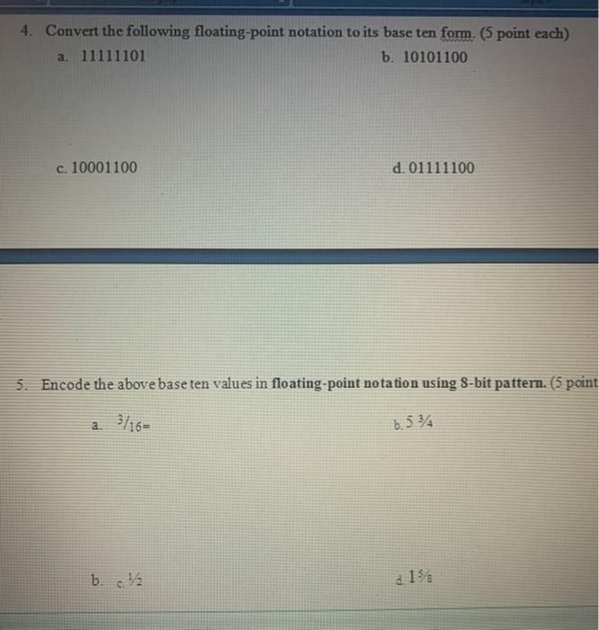  4) Convert the following floating point notation to its base ten