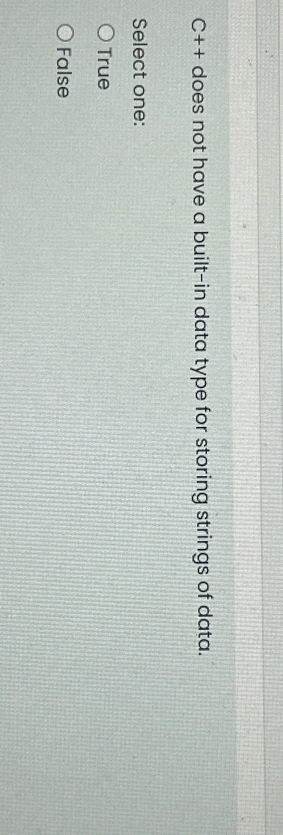  C++ does not have a built-in data type for storing strings