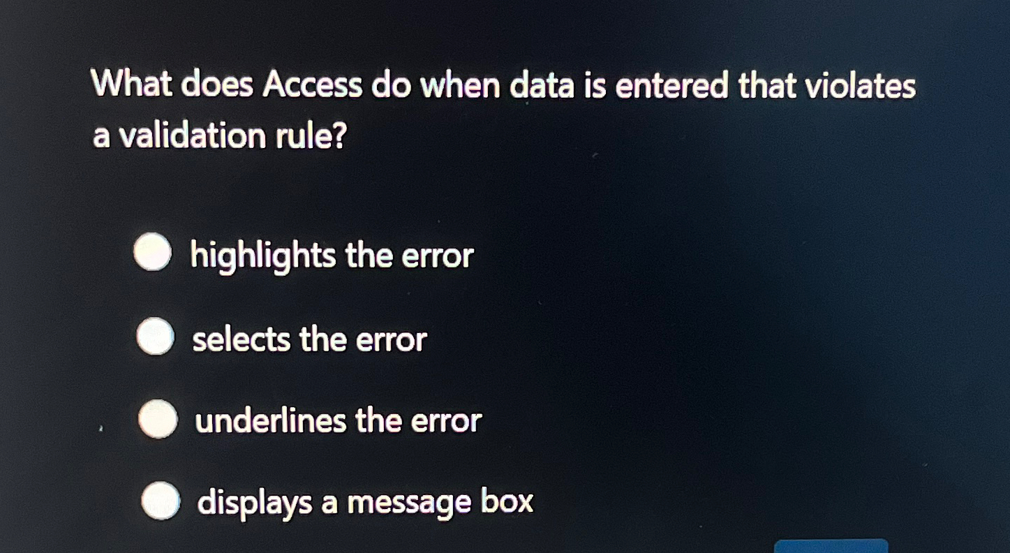  What does Access do when data is entered that violates a