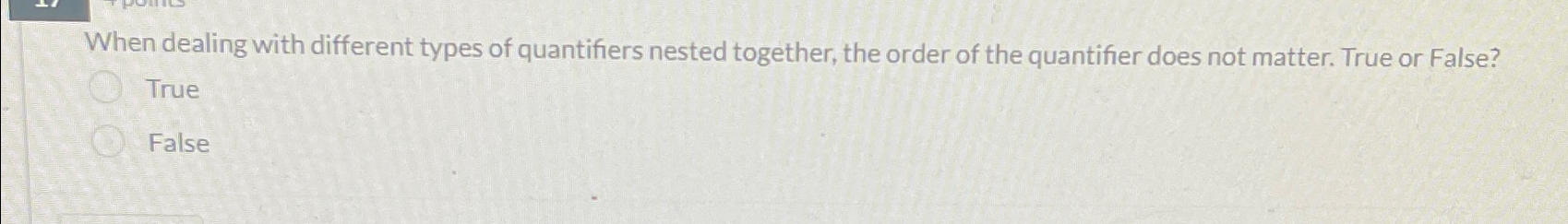  When dealing with different types of quantifiers nested together, the order