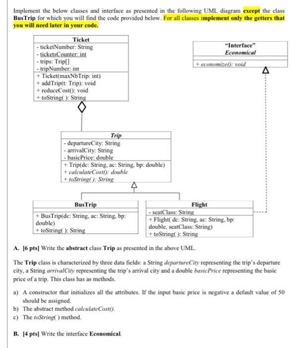 I need the answer in java please.Thank you. Implement the below classes