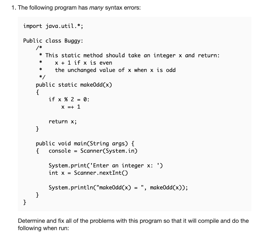  1. The following program has many syntax errors: import java.util.*; Public