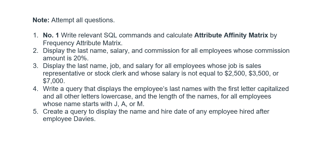  Note: Attempt all questions. 1. No. 1 Write relevant SQL commands