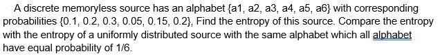 A discrete memoryless source has an alphabet (a1, a2, a3, a4,
