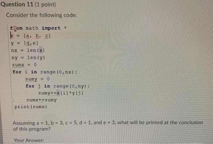  Question 11 (1 point) Consider the following code: f. om math
