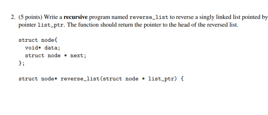  2. (5 points) Write a recursive program named reverse_list to reverse