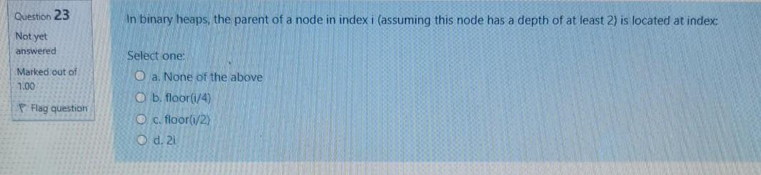  Question 23 in binary heaps, the parent of a node in