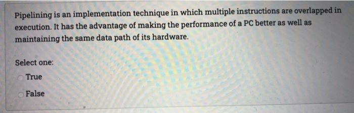 9 Pipelining is an implementation technique in which multiple instructions are overlapped