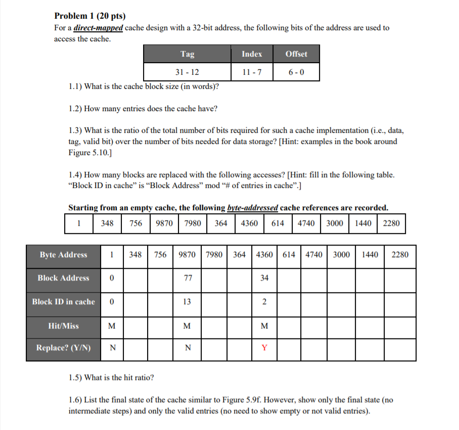  Problem 1 (20 pts) For a direct-mapped cache design with a