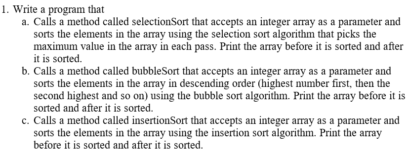  1. Write a program that a. Calls a method called selectionSort