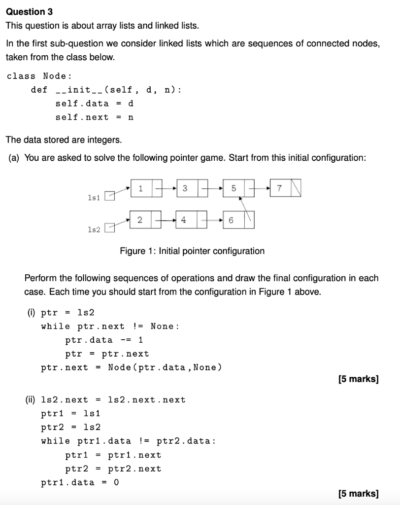 Question 3 This question is about array lists and linked lists.