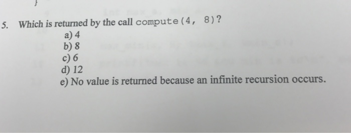  Which is returned by the call compute (4, 8)? a) 4