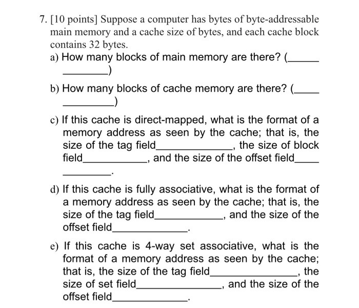  2^32 bytes of byte addressable Cache memory is 2^15 This was